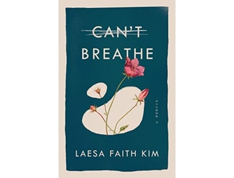Livro Cant Breathe A Memoir de Laesa Faith Kim (Inglês)