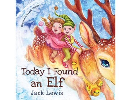Livro Today I Found an Elf A magical childrens Christmas story about friendship and the power of imagination de Jack Lewis Tanya Glebova (Inglês)