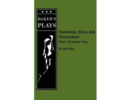 Livro Snowmen, Elves and Nutcrackers de Bob May (Inglês)