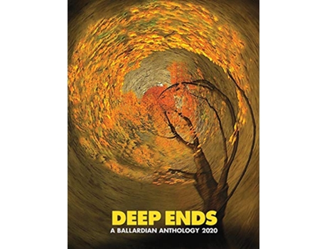 Livro Deep Ends A Ballardian Anthology 2020 de Mcgrath Rick (Inglês)