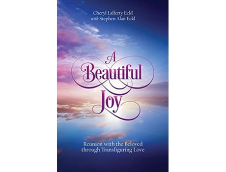 Livro A Beautiful Joy Reunion with the Beloved through Transfiguring Love de Cheryl Lafferty Eckl (Inglês)