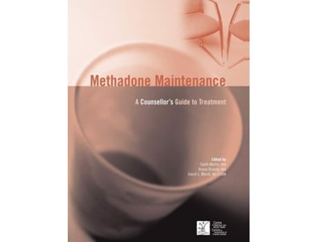 Livro Methadone Maintenance A Counsellors Guide To Treatment De Garth Martin, Bruna Brands Et Al. (inglês)