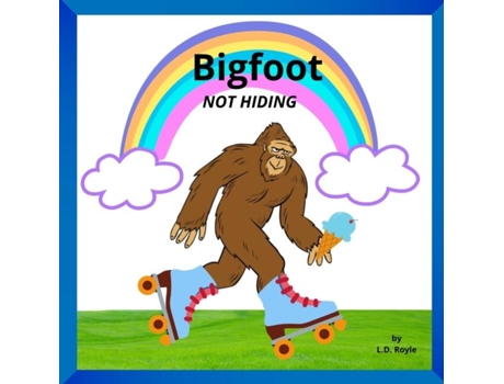 Livro Bigfoot Not Hiding De Ld Royle (inglês)