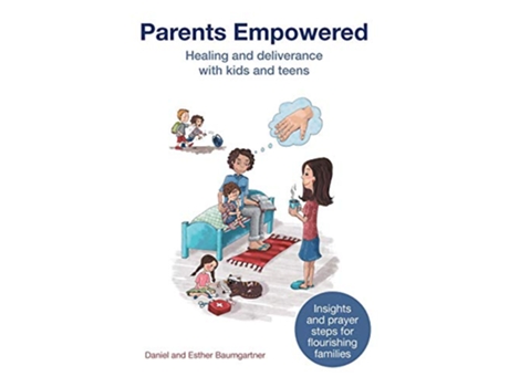 Livro Parents Empowered Healing and deliverance with kids and teens de Daniel And Esther Baumgartner (Inglês)