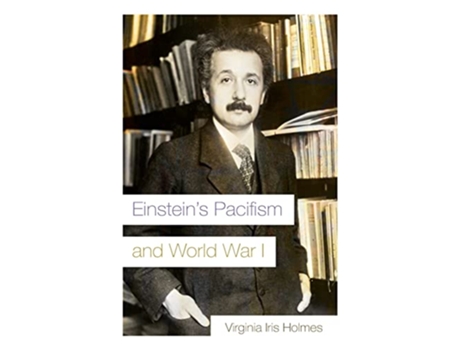 Livro Einsteins Pacifism and World War I Modern Jewish History de Virginia Iris Holmes (Inglês)