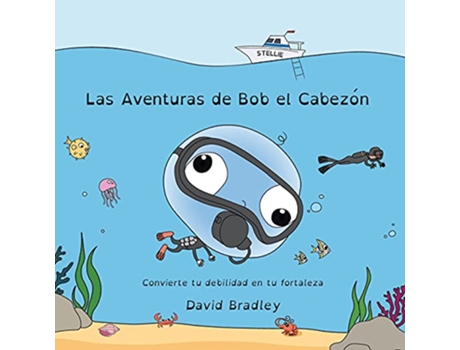 Livro Las Aventuras de Bob el Cabezón Convierte tu debilidad en tu fortaleza Spanish Edition de David Bradley (Espanhol)