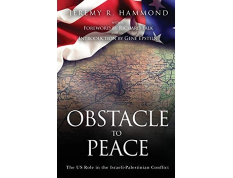 Livro Obstacle to Peace The US Role in the IsraeliPalestinian Conflict de Jeremy R Hammond (Inglês)