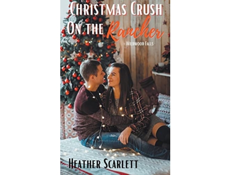Livro Christmas Crush on the Rancher Wildwood Falls de Heather Scarlett (Inglês)