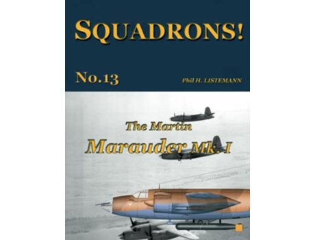 Livro The Martin Marauder Mk I SQUADRONS de Phil H Listemann (Inglês)