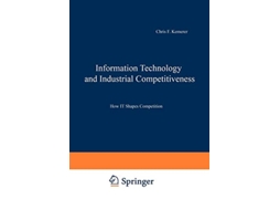 Livro Information Technology and Industrial Competitiveness How IT Shapes Competition de Chris F Kemerer (Inglês)