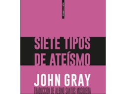 Livro Siete Tipos De Ateísmo de John Gray (Espanhol)