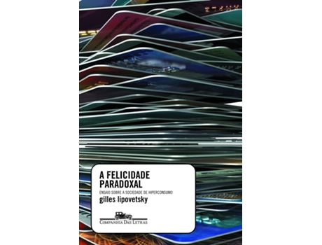 Livro Felicidade Paradoxal Ensaio Sobre A Sociedade De de Gilles Lipovetsky (Português do Brasil)