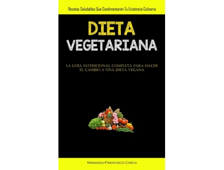 Livro Dieta Vegetariana Recetas saludables que condimentarán tu existencia culinaria de Mamadou-Francisco Checa (Inglês)