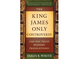 Livro The King James Only Controversy - Can You Trust Modern Translations? de James R White (Inglês)