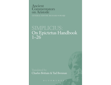 Livro Simplicius: On Epictetus Handbook 1-26 (Ancient Commentators on Aristotle) Charles Brittain, Tad Brennan (Inglês)