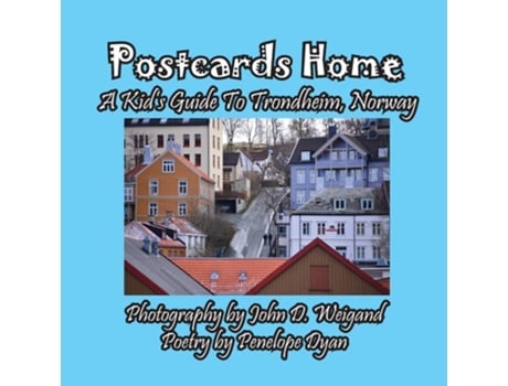 Livro Postcards Home -- A Kids Guide To Trondheim, Norway De Penelope Dyan E John Weigand (inglês)
