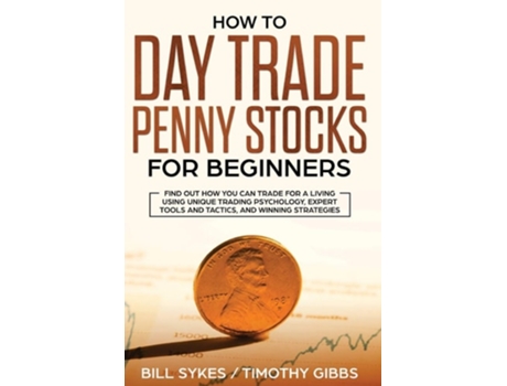 Livro How to Day Trade Penny Stocks for Beginners de Sykes Bill e Gibbs Timothy (Inglês)