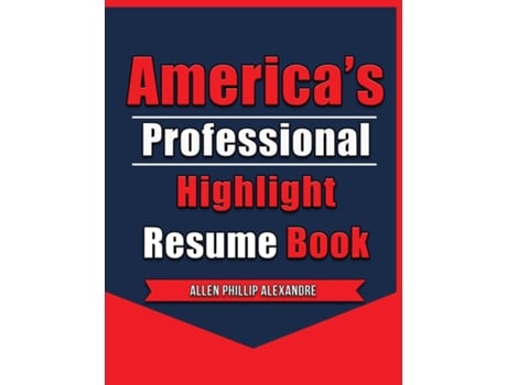 Livro Americas Professional Highlight Resume Book De Allen Phillip Alexandre (inglês)