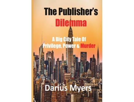 Livro The Publishers Dilemma A Big City Tale Of Privilege, Power Amp Murder De Myers, Darius Et Al. (inglês)