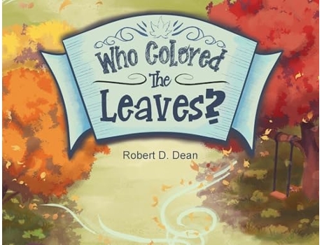 Livro Who Colored the Leaves? A Bedtime Story for Children de Robert D Dean (Inglês)