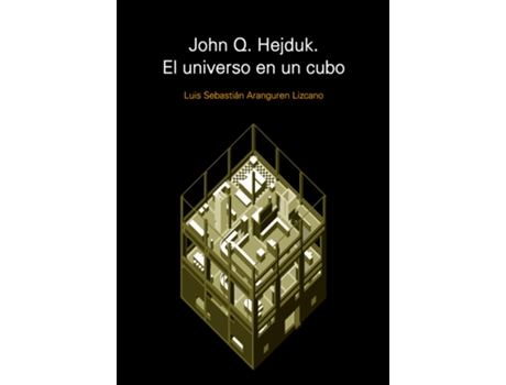 Livro John Q Hejduk El Universo En Un Cubo de Luis Sebastian Aranguren Lizcano (Espanhol)