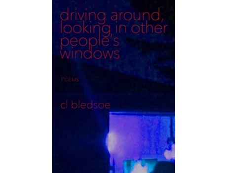 Livro Driving Around, Looking In Other Peoples Windows De Cl Bledsoe (inglês)
