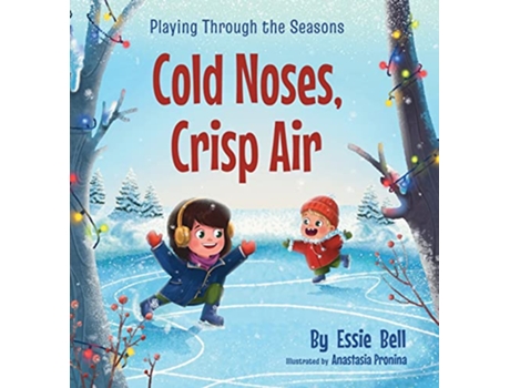Livro Playing Through the Seasons Cold Noses Crisp Air de Essie Bell (Inglês)