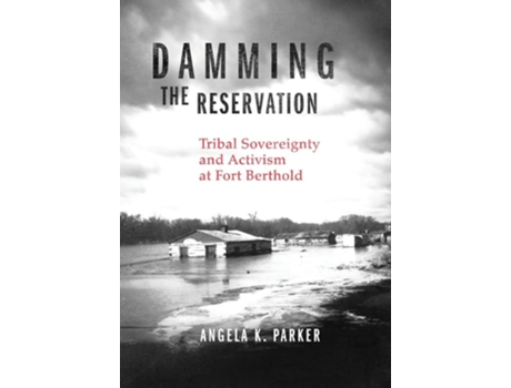 Livro Damming the Reservation Volume 23 de Angela K Parker (Inglês - Capa Dura)