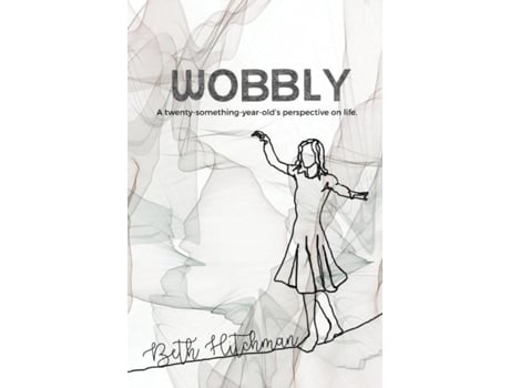 Livro Wobbly A Twenty-something-year-olds Perspective On Life. De Beth Hitchman (inglês)