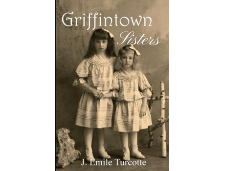 Livro Griffintown Sisters de J Émile Turcotte (Inglês)