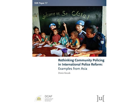 Livro Rethinking Community Policing in International Police Reform Examples from Asia 17 Ssr Papers de Deniz Kocak (Inglês)