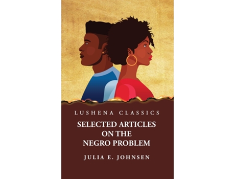 Livro Selected Articles on the Negro Problem by Julia E. Johnsen de Julia E Johnsen (Inglês)