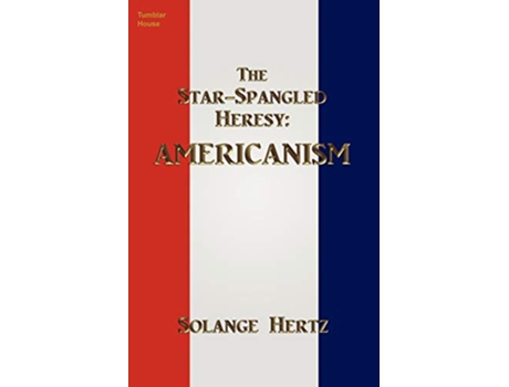 Livro The StarSpangled Heresy Americanism de Solange Hertz (Inglês)