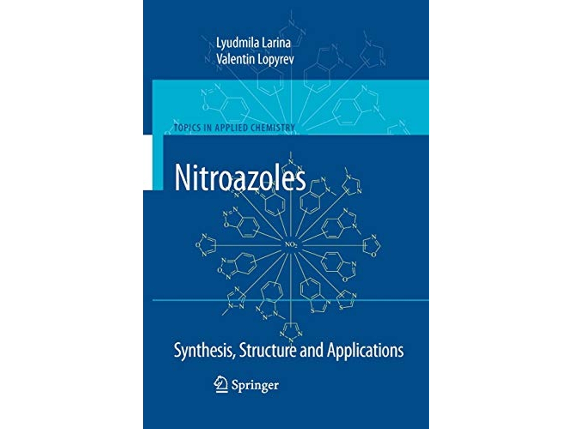 Livro Nitroazoles Synthesis Structure and Applications Topics in Applied Chemistry de Lyudmila Larina Valentin Lopyrev (Inglês)