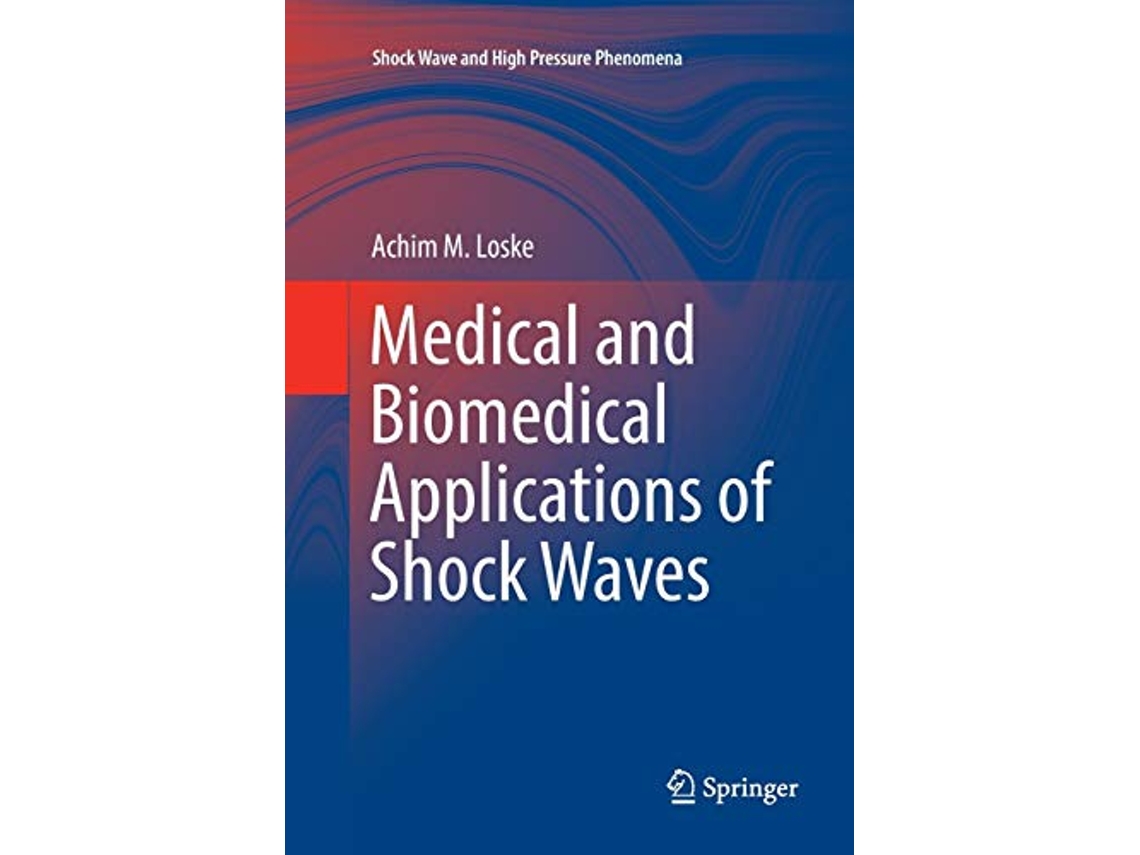 Livro Medical and Biomedical Applications of Shock Waves Shock Wave and High Pressure Phenomena de Achim M Loske (Inglês)