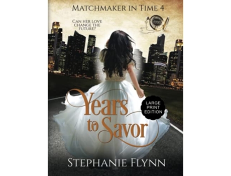 Livro Years to Savor Large Print Edition An American Time Travel Romance Matchmaker de Stephanie Flynn (Inglês)
