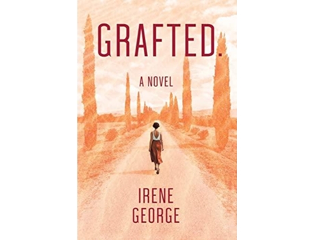 Livro Grafted. A Novel De Irene George (inglês)