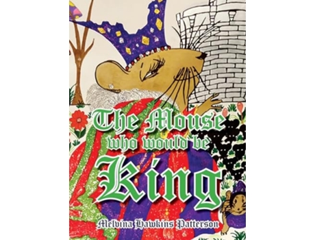 Livro The Mouse Who Would Be King de Melvina Hawkins Patterson (Inglês)