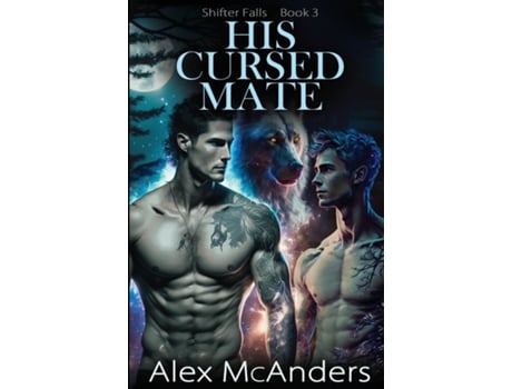Livro His Cursed Mate MM Wolf Shifter Romance de Alex McAnders (Inglês)