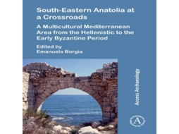 Livro South-Eastern Anatolia at a Crossroads de Archaeopress Books (Inglês)