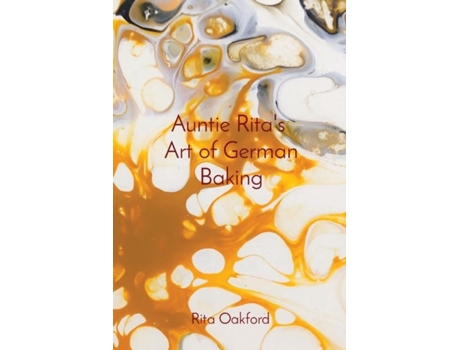 Livro Auntie Ritas Art Of German Baking De Rita Oakford (inglês)