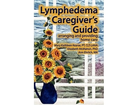Livro Lymphedema Caregivers Guide arranging and providing home care de Mary Kathleen Kearse Elizabeth Jane McMahon Ann B Ehrlich (Inglês)