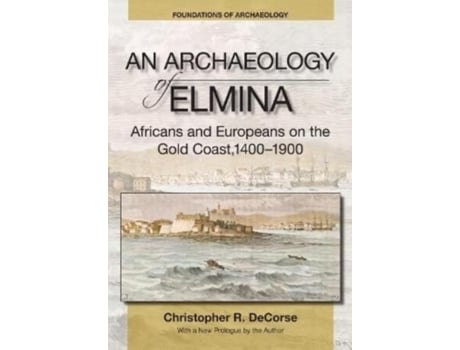 Livro An Archaeology Of Elmina De Christopher R Decorse (inglês)