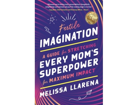 Livro Fertile Imagination A Guide for Stretching Every Moms Superpower for Maximum Impact de Melissa Llarena (Inglês)