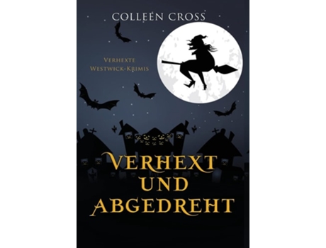 Livro Verhext Und Abgedreht Verhexte Westwick-krimis 3 De Colleen Cross (alemão - Capa Dura)