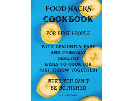 Livro Food Hacks Cookbook de Nicole Taylor (Inglês)