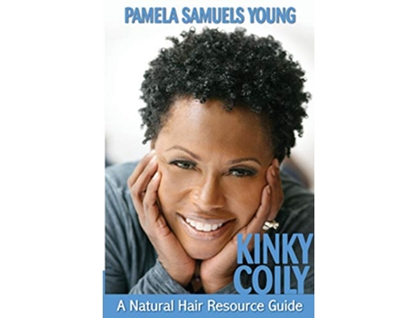 Livro Kinky Coily A Natural Hair Resource Guide de Pamela Samuels Young (Inglês)