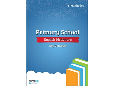 Livro Primary School English Dictionary Key Concepts 2 Succeedu Dictionary de Steven Rhodes (Inglês)