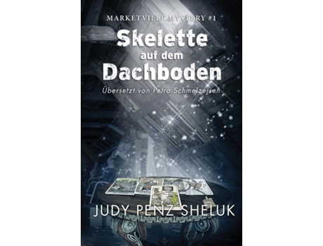 Livro Skelette Auf Dem Dachboden Marketville Mystery 1 De Judy Penz Sheluk (inglês)