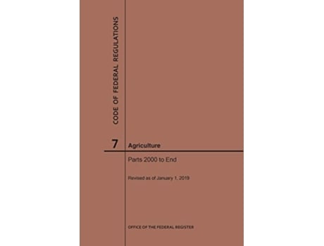 Livro Code of Federal Regulations Title 7, Agriculture, Parts 2000End, 2019 de Nara (Inglês)